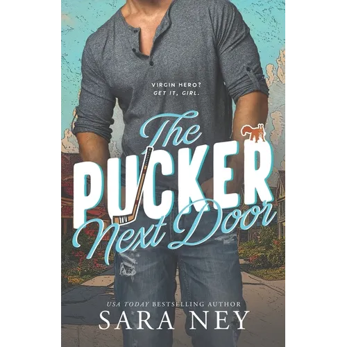 The Pucker Next Door: a Hockey Romance - Paperback