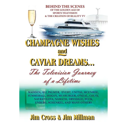 Champagne Wishes and Caviar Dreams...The Television Journey of a Lifetime - Hardcover