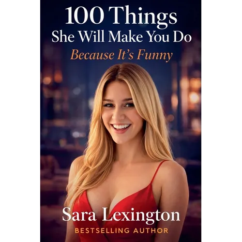 100 Things She'll Make You Do Because It's Funny - Paperback