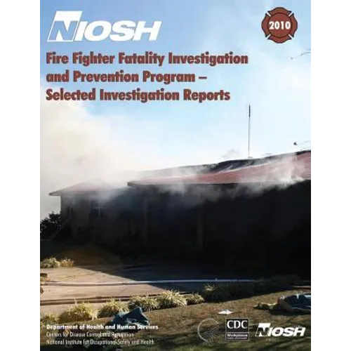 Fire Fighter Fatality Investigation and Prevention Program - Selected Investigation Reports