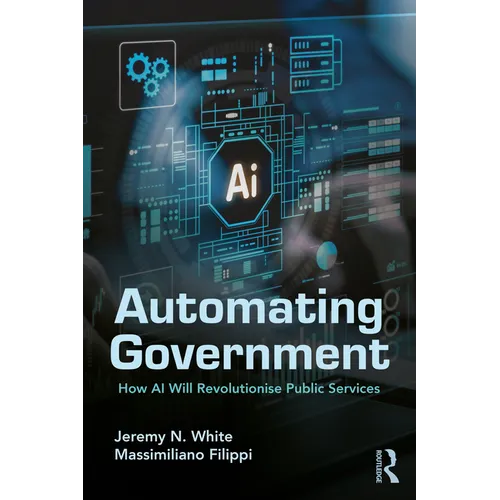 Automating Government: How AI Will Revolutionise Public Services - Paperback