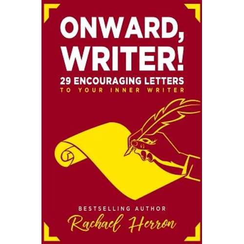 Onward, Writer!: 29 Encouraging Letters to Your Inner Writer - Paperback