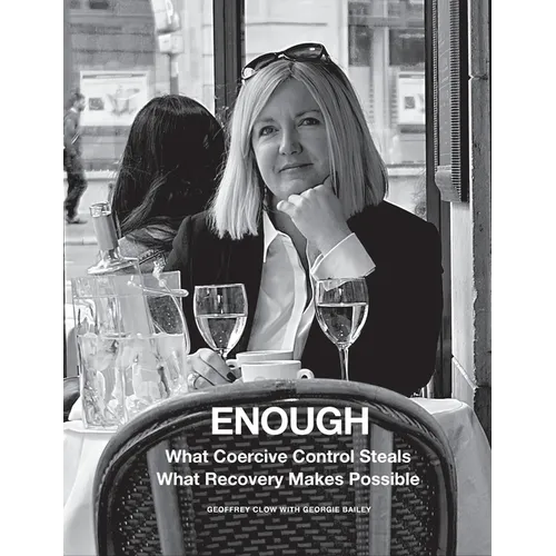 Enough: What Coercive Control Steals. What Recovery Makes Possible - Hardcover
