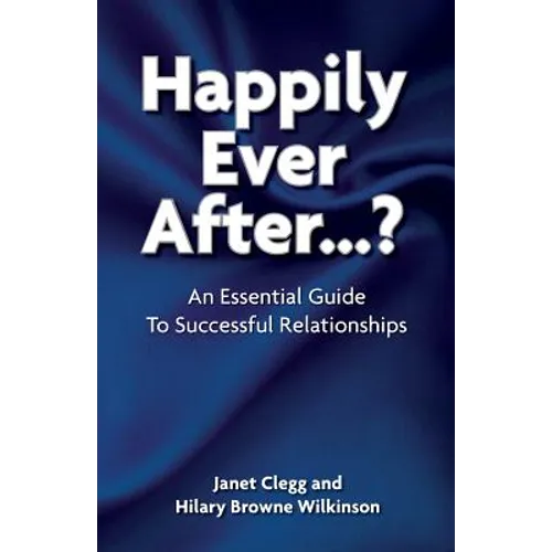 Happily Ever After?: An Essential Guide to Successful Relationships - Paperback