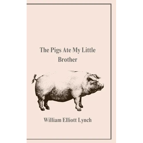 The Pigs Ate My Little Brother - Paperback