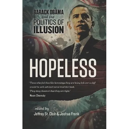 Hopeless: Barack Obama and the Politics of Illusion - Paperback
