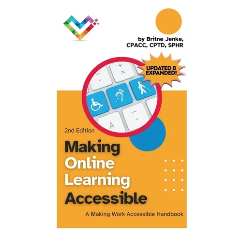 Making Online Learning Accessible, Second Edition: A Making Work Accessible Handbook - Paperback