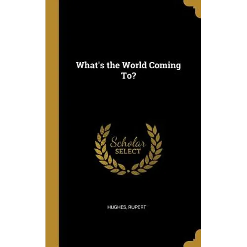 What's the World Coming To? - Hardcover