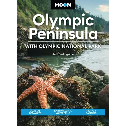 Moon Olympic Peninsula: With Olympic National Park: Coastal Getaways, Rainforests & Waterfalls, Hiking & Camping - Paperback