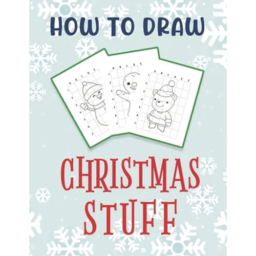 How To Draw Christmas Stuff: Easy Drawing And Coloring Activity Book for Kids featuring Christmas Characters - Paperback