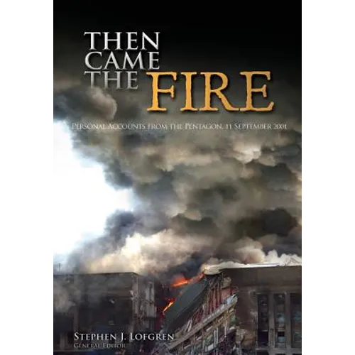 Then Came the Fire: Personal Accounts From the Pentagon, 11 September 2001