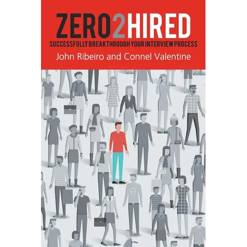 Zero2Hired: Successfully Break Through Your Interview Process - Paperback