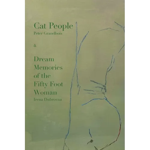 Cat People: & Dream Memories of the Fifty Foot Woman by Irena Dubrovna - Paperback