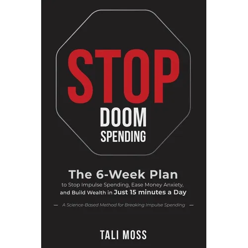 Stop Doom Spending: The 6-Week Plan to Stop Impulse Spending, Ease Money Anxiety, and Build a Wealth Mindset in Just 15 Minutes a Day - No Spreadsheet - Paperback