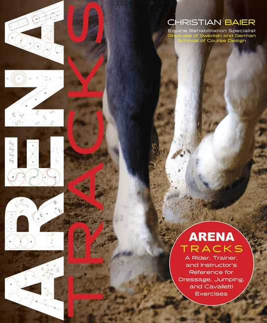 Arena Tracks: The Rider, Trainer, and Instructor's Reference for Dressage, Jumping, and Cavalletti Exercises - Hardcover