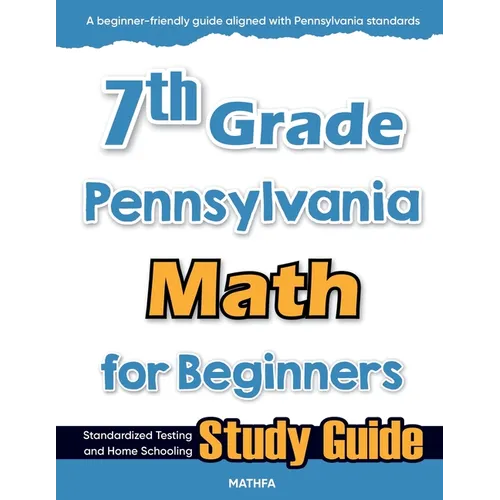 7th Grade Pennsylvania Math for Beginners: Standardized Testing and Home Schooling Study Guide - Paperback