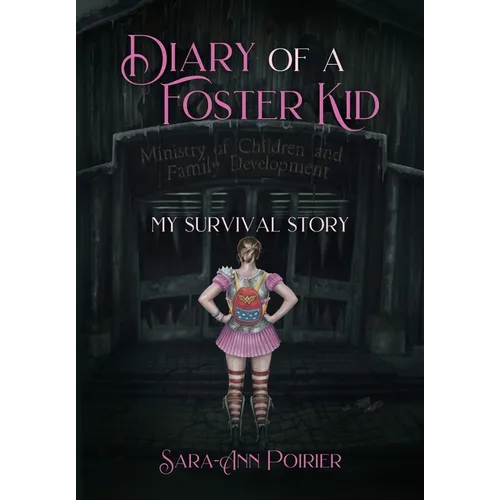 Diary of a Foster Kid: My Survival Story