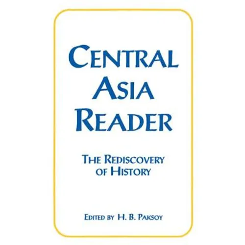 Central Asia Reader: The Rediscovery of History: The Rediscovery of History - Paperback