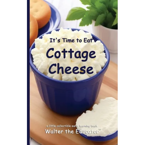 It's Time to Eat Cottage Cheese - Paperback