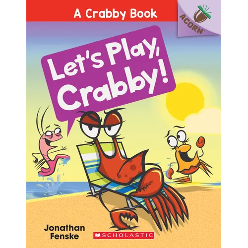 Let's Play, Crabby!: An Acorn Book (a Crabby Book #2): Volume 2 - Paperback