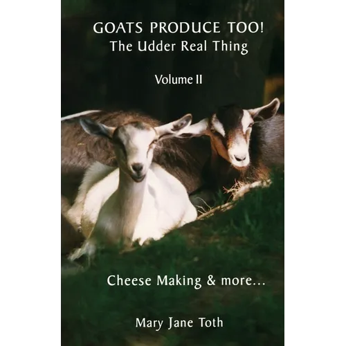 Goats Produce Too! The Udder Real Thing!