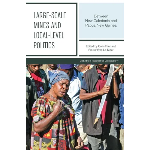 Large-scale Mines and Local-level Politics: Between New Caledonia and Papua New Guinea - Paperback