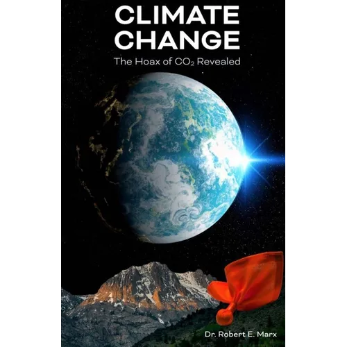 Climate Change: The Hoax of CO2 Revealed - Paperback