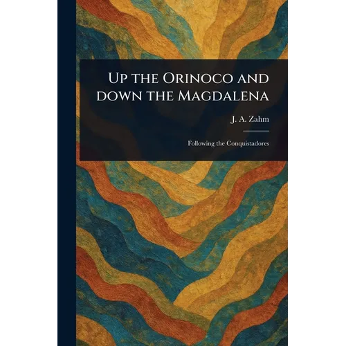 Up the Orinoco and Down the Magdalena - Paperback