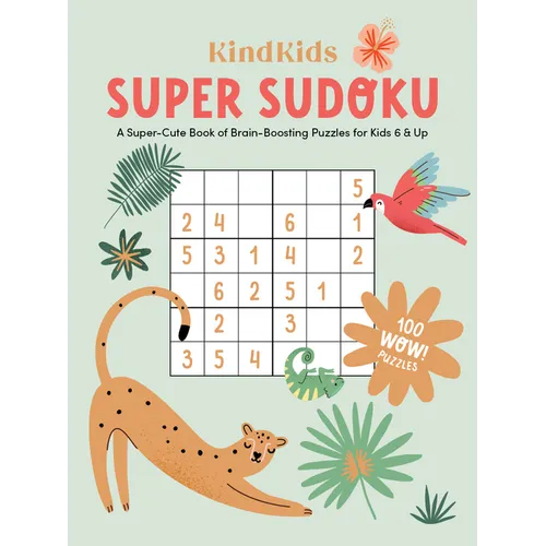 Kindkids Super Sudoku: A Super-Cute Book of Brain-Boosting Puzzles for Kids 6 & Up