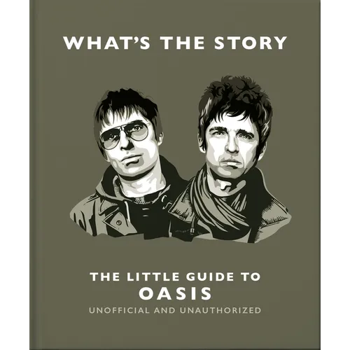 What's the Story: The Little Guide to Oasis - Hardcover