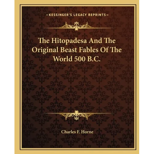The Hitopadesa And The Original Beast Fables Of The World 500 B.C. - Paperback