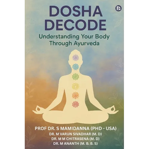 Dosha Decode: Understanding Your Body Through Ayurveda - Paperback