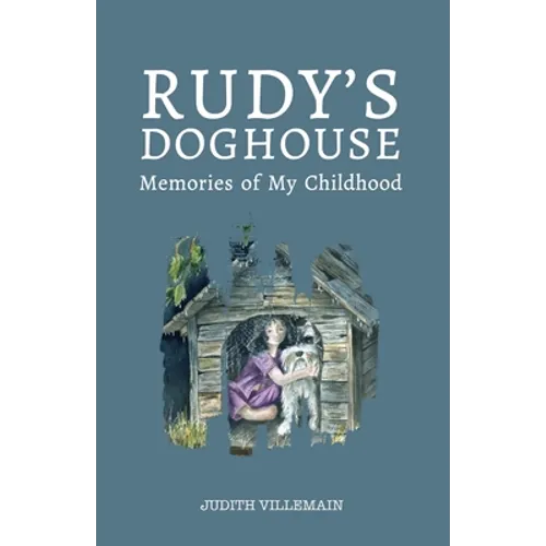Rudy's Doghouse: Memories of My Childhood - Paperback