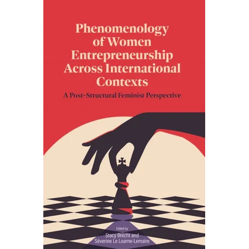 Phenomenology of Women's Entrepreneurship Across International Contexts: A Post-Structural Feminist Perspective - Hardcover