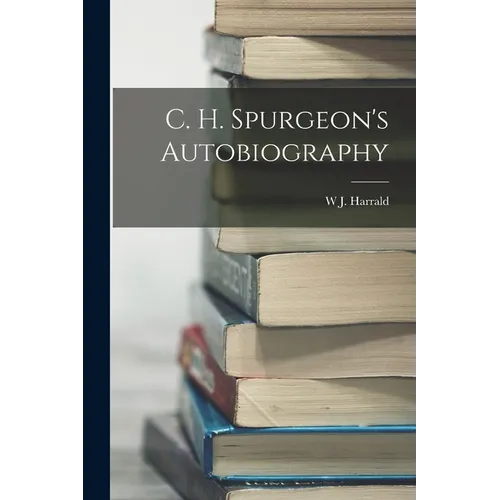 C. H. Spurgeon's Autobiography - Paperback
