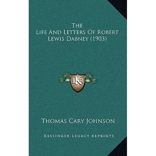 The Life And Letters Of Robert Lewis Dabney (1903) - Hardcover