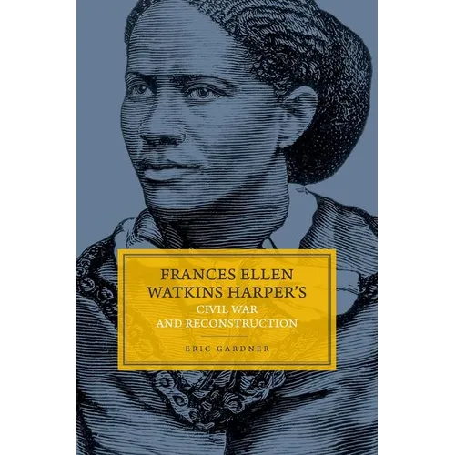 Frances Ellen Watkins Harper's Civil War and Reconstruction