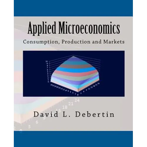 Applied Microeconomics: Consumption, Production and Markets - Paperback