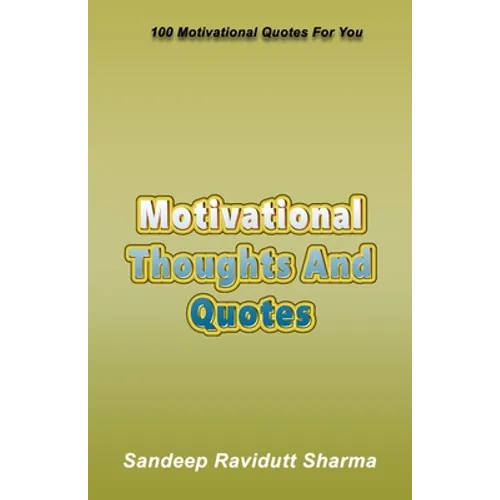 Motivational Thoughts And Quotes: 100 Motivational Quotes For You - Paperback