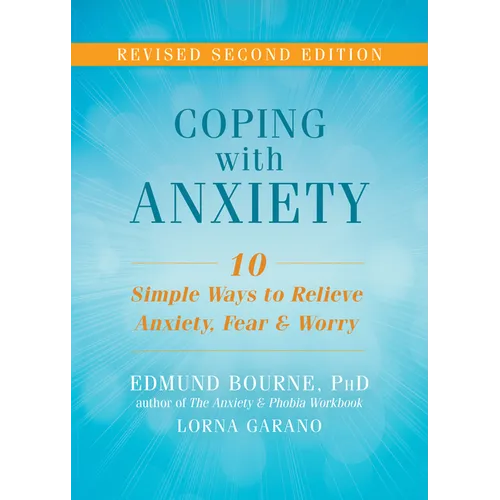 Coping with Anxiety: Ten Simple Ways to Relieve Anxiety, Fear, and Worry - Paperback