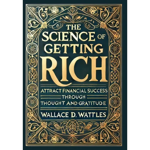The Science of Getting Rich (Collector's Edition) (Laminated Hardback with Jacket): Attract Financial Success through Thought and Gratitude - Hardcover