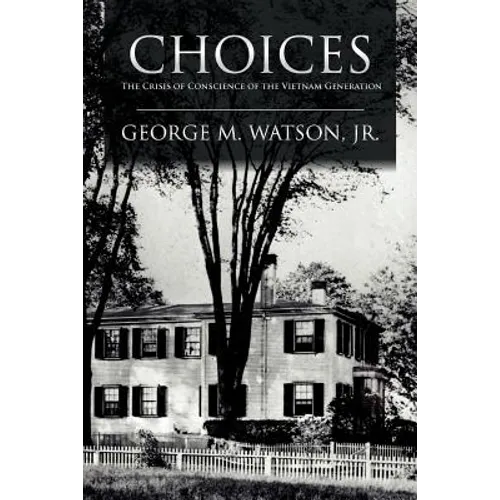 Choices: The Crisis of Conscience of the Vietnam Generation - Paperback