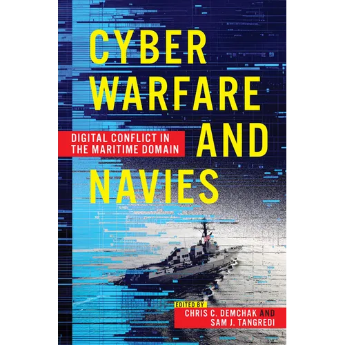 Cyber Warfare and Navies: Digital Conflict in the Maritime Domain - Hardcover