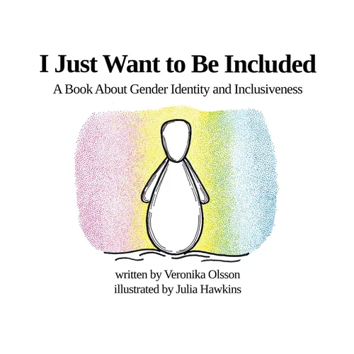 I Just Want to Be Included: A Book About Gender Identity and Inclusiveness - Hardcover