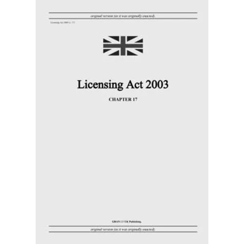 Licensing Act 2003 (c. 17) - Paperback