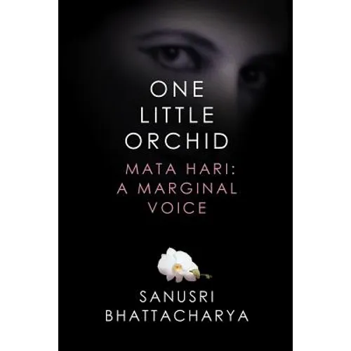 One Little Orchid: Mata Hari: A Marginal Voice - Paperback