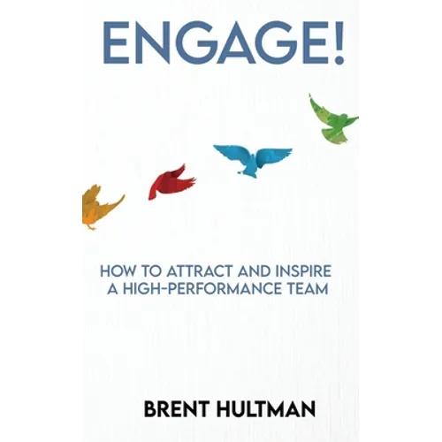 Engage!: How to Attract and Inspire a High-Performance Team - Paperback