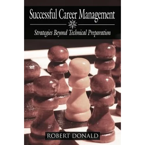 Successful Career Management: Strategies Beyond Technical Preparation - Paperback
