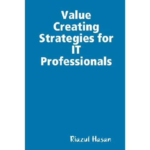 Value Creating Strategies for IT Professionals - Paperback
