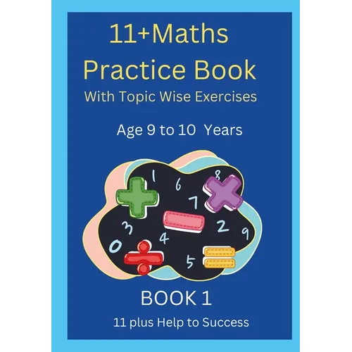 11+MATHS Practice Book With topic wise Exercises AGE-9 to 10 Years Book 1 - Paperback